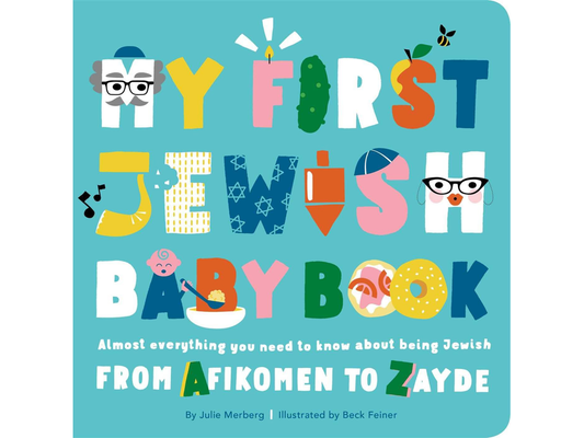 My First Jewish Baby Book: Almost everything you need to know about being Jewish‰ۥfrom Afikomen to Zayde