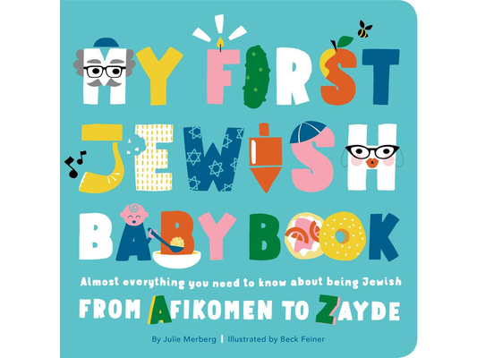My First Jewish Baby Book: Almost everything you need to know about being Jewish‰ۥfrom Afikomen to Zayde